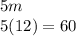 5m\\5(12)=60