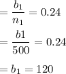 = \dfrac{b_1}{n_1} = 0.24\\\\= \dfrac{b1}{500} = 0.24\\\\= b_1 = 120