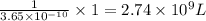 \frac{1}{3.65\times 10^{-10}}\times 1=2.74\times 10^{9}L