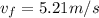 v_f = 5.21 m/s