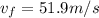 v_f = 51.9 m/s