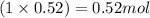 (1\times 0.52)=0.52mol