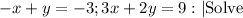 -x + y = -3;&#10;3x + 2y = 9  :| \text{Solve}