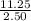 \frac{11.25}{2.50}