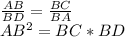 \frac{AB}{BD}=\frac{BC}{BA}\\AB^2=BC*BD