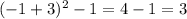 (-1+3)^2-1 = 4-1 = 3