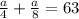 \frac{a}{4}+ \frac{a}{8}=63