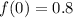 f(0)=0.8