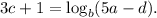 3c+1=\log_b (5a-d).