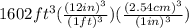 1602ft^3(\frac{(12in)^3}{(1ft)^3})(\frac{(2.54cm)^3}{(1in)^3})