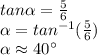 tan\alpha=\frac{5}{6}\\ \alpha=tan^{-1}(\frac{5}{6} )\\ \alpha \approx 40\°