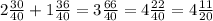 2  \frac{30}{40} + 1  \frac{36}{40} = 3  \frac{66}{40}  = 4 \frac{22}{40} = 4 \frac{11}{20} &#10;&#10;