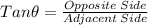 Tan\theta = \frac{Opposite\:Side}{Adjacent\:Side}