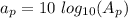 a_{p}=10\ log_{10}(A_{p})