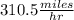 310.5\frac{miles}{hr}