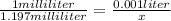 \frac{1 milliliter}{1.197 milliliter} = \frac{0.001 liter}{x}