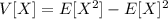 V[X]=E[X^2]-E[X]^2