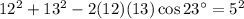 12^2+13^2-2(12)(13)\cos 23^{\circ} = 5^2