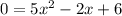 0=5x^{2} -2x+6