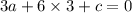 3a + 6 \times 3 + c = 0