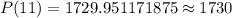 P(11)=1729.951171875\approx 1730