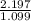 \frac{2.197}{1.099}