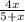 \frac{4x}{5 + x}