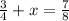 \frac{3}{4} +x = \frac{7}{8}