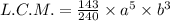 L.C.M.=\frac{143}{240}\times a^5\times b^3