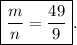 \boxed{\frac{m}{n} = \frac{{49}}{9}}.