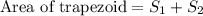 \text{Area of trapezoid}=S_1+S_2