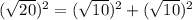(\sqrt{20})^2=(\sqrt{10})^2+(\sqrt{10})^2