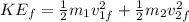 KE_f = \frac{1}{2}m_1v_{1f}^2 + \frac{1}{2}m_2v_{2f}^2