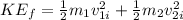 KE_f = \frac{1}{2}m_1v_{1i}^2 + \frac{1}{2}m_2v_{2i}^2
