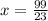 x = \frac{99}{23}