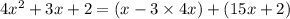 4x^2+3x+2 = (x-3 \times 4x) +(15x+2)