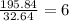 \frac{195.84}{32.64} = 6