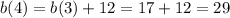 b(4)=b(3)+12=17+12=29