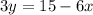 3y=15-6x