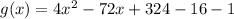 g(x)=4x^{2} -72x+324-16-1