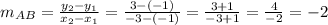 m_{AB} =\frac{y_{2}-y_{1}}{x_{2}-x_{1}}=\frac{3-(-1)}{-3-(-1)}=\frac{3+1}{-3+1} =\frac{4}{-2}=-2