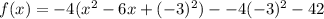 f(x)=-4(x^2-6x+(-3)^2)--4(-3)^2-42