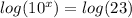 log(10^{x})= log(23)