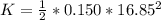 K = \frac{1}{2}*0.150*16.85^2