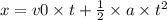 x = v0 \times t + \frac{1}{2}  \times a \times  {t}^{2}