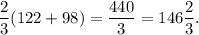 \dfrac{2}{3}(122+98)=\dfrac{440}{3}=146\dfrac{2}{3}.