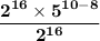 \mathbf{\dfrac{2^{16} \times 5^{10 - 8}}{2^{16}}}