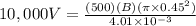 10,000 V = \frac{(500)(B)(\pi \times 0.45^2)}{4.01\times 10^{-3}}