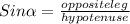 Sin\alpha=\frac{opposite leg}{hypotenuse}