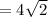 =4\sqrt{2}